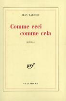 Couverture du livre « Comme ceci comme cela » de Jean Tardieu aux éditions Gallimard