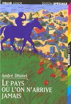 Couverture du livre « Le pays ou l'on n'arrive jamais » de Andre Dhotel aux éditions Gallimard-jeunesse