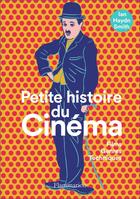Couverture du livre « Petite histoire du cinéma ; films, genres, techniques » de Ian Haydn Smith aux éditions Flammarion