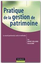 Couverture du livre « Pratique de la gestion de patrimoine » de Luc Bernet-Rollande et Derek Duke aux éditions Dunod