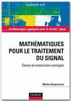 Couverture du livre « Mathématiques pour le traitement du signal ; mathématiques appliquées pour le Master/SMAI ; cours et exercices corrigés » de Maïtine Bergounioux aux éditions Dunod