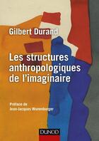 Couverture du livre « Les structures anthropologiques de l'imaginaire (12e édition) » de Gilbert Durand aux éditions Dunod
