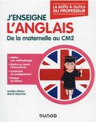 Couverture du livre « J'enseigne l'anglais : de la maternelle au CM2 » de Marie Gaucher et Amelie Alletru aux éditions Dunod