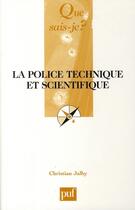 Couverture du livre « La police technique et scientifique » de Christian Jalby aux éditions Que Sais-je ?