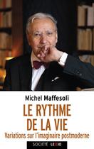 Couverture du livre « Le rythme de la vie : Variations sur l'imaginaire postmoderne » de Michel Maffesoli aux éditions Cerf