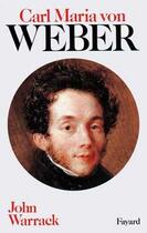 Couverture du livre « Carl maria von weber » de Warrack John aux éditions Fayard