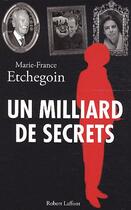 Couverture du livre « Un milliard de secrets » de Marie-France Etchegoin aux éditions Robert Laffont