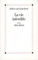 Couverture du livre « La vie interdite » de Charles-Maxence Layet aux éditions Albin Michel