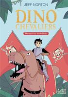 Couverture du livre « Dinochevaliers Tome 1 ; menace sur le château Tome 1 » de Jeff Norton aux éditions Albin Michel