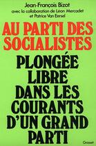 Couverture du livre « Au parti des socialistes » de Jean-Francois Bizot aux éditions Grasset Et Fasquelle