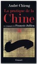 Couverture du livre « La pratique de la Chine » de Andre Chieng aux éditions Grasset