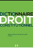 Couverture du livre « Dictionnaire du droit constitutionnel (13e édition) » de Michel De Villiers et Armel Le Divellec aux éditions Sirey