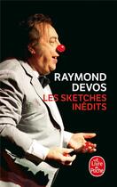 Couverture du livre « Les sketches inédits » de Raymond Devos aux éditions Le Livre De Poche