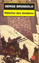 Couverture du livre « Pelerins des tenebres » de Serge Brussolo aux éditions Le Livre De Poche