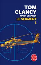 Couverture du livre « Le serment Tome 1 » de Tom Clancy et Mark Greaney aux éditions Le Livre De Poche