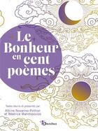 Couverture du livre « Le bonheur en cent poèmes » de Albine Novarino-Pothier et Michel Maiofiss et Beatrice Mandopoulos aux éditions Omnibus