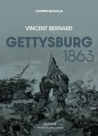 Couverture du livre « Gettysburg, 1863 » de Vincent Bernard aux éditions Perrin