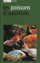 Couverture du livre « Les poissons d'aquarium - guide vert » de Herve Chaumeton aux éditions Solar