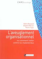 Couverture du livre « Aveuglement organisationnel. analyses sociologiques... » de  aux éditions Cnrs