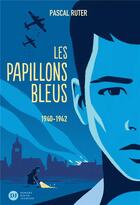 Couverture du livre « Les papillons bleus Tome 1 : 1940-1942 » de Pascal Ruter aux éditions Didier Jeunesse