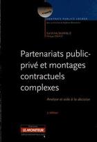 Couverture du livre « Partenariats public-privé et montages contractuels complexes (3e édition) » de Nil Symchowicz aux éditions Le Moniteur