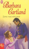 Couverture du livre « Livrez-moi votre coeur » de Barbara Cartland aux éditions J'ai Lu