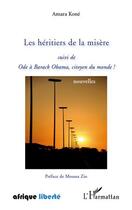 Couverture du livre « Les héritiers de la misère ; ode à Barack Obama, citoyen du monde ! » de Amara Kone aux éditions Editions L'harmattan