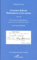 Couverture du livre « Gracchus Babeauf, Robespierre et les tyrans ; du système de dépopulation ou la vie des crimes de Carrier » de Gracchus Babeuf et Riviale Philippe aux éditions Editions L'harmattan