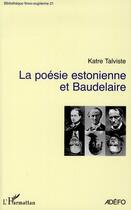Couverture du livre « La poésie estonienne et Baudelaire » de Katre Talviste aux éditions L'harmattan