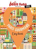 Couverture du livre « GUIDE PETIT FUTE ; CITY GUIDE : Paris gourmand (édition 2020) » de Collectif Petit Fute aux éditions Le Petit Fute