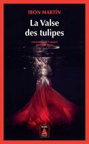 Couverture du livre « La valse des tulipes » de Ibon Martin Alvarez aux éditions Actes Sud