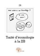 Couverture du livre « Traite d'éconologie à la JJB » de Jjb aux éditions Edilivre