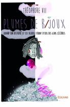 Couverture du livre « Plumes de bijoux » de Theophore Vii aux éditions Edilivre