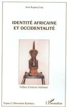 Couverture du livre « Identité africaine et occidentalité » de Jose Kaputa Lota aux éditions Editions L'harmattan