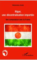 Couverture du livre « Niger une décentralisation importée ; une comparaison avec la France » de Mahamadou Danda aux éditions Editions L'harmattan