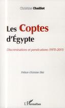 Couverture du livre « Le Coptes d'Egypte ; discriminations et persécutions (1970-2011) » de Christine Chaillot aux éditions L'harmattan