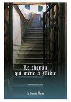 Couverture du livre « Le chemin qui mene a medie » de Ouellon Andre aux éditions La Grande Maree