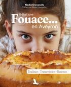 Couverture du livre « Il était une fouace ... En Aveyron » de Nadia Creyssels aux éditions Toute Latitude