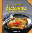 Couverture du livre « Les recettes bretonnes de grand-mère » de Cecile Lalanza aux éditions Editions Esi