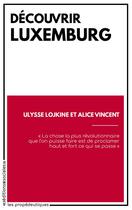 Couverture du livre « Découvrir Luxemburg » de Ulysse Lojkine et Alice Vincent aux éditions Editions Sociales