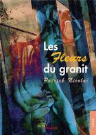 Couverture du livre « Les fleurs du granit » de Patrick Nicolai aux éditions Jets D'encre