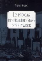 Couverture du livre « Prenoms des premieres stars d'hollywood (les) » de Sylvie Robic aux éditions Pascal Galode