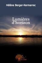 Couverture du livre « Lumieres d'horizon » de Helene Berger-Kermar aux éditions Edilivre