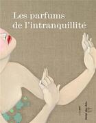 Couverture du livre « Les parfums de l'intranquillité » de Veronique Collard-Bovy aux éditions Lienart