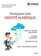 Couverture du livre « Développez votre identité numérique ; cibler et gagner des clients, se faire connaître, trouver un job, avec les réseaux sociaux (3e édition) » de Christophe Blazquez et Samir Zamoum aux éditions Gereso