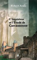 Couverture du livre « L'inquisiteur et l'évadé de Carcassonne » de Robert Azais aux éditions T.d.o
