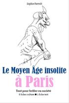 Couverture du livre « Le Moyen Âge insolite à Paris » de Sophie Favrolt aux éditions Editions Du Cenacle