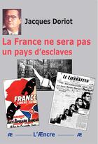 Couverture du livre « La France ne sera pas un pays d'esclaves » de Jacques Doriot aux éditions Aencre