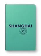 Couverture du livre « Shanghai city guide 2024 (francais) » de Collectif/Thomas aux éditions Louis Vuitton