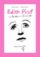 Couverture du livre « Edith Piaf ; un hymne à l'amour » de Pauline Sciot et Remi David aux éditions A Dos D'ane